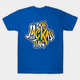 Doh Jackass De Ting - Trinidad Slang T-Shirt